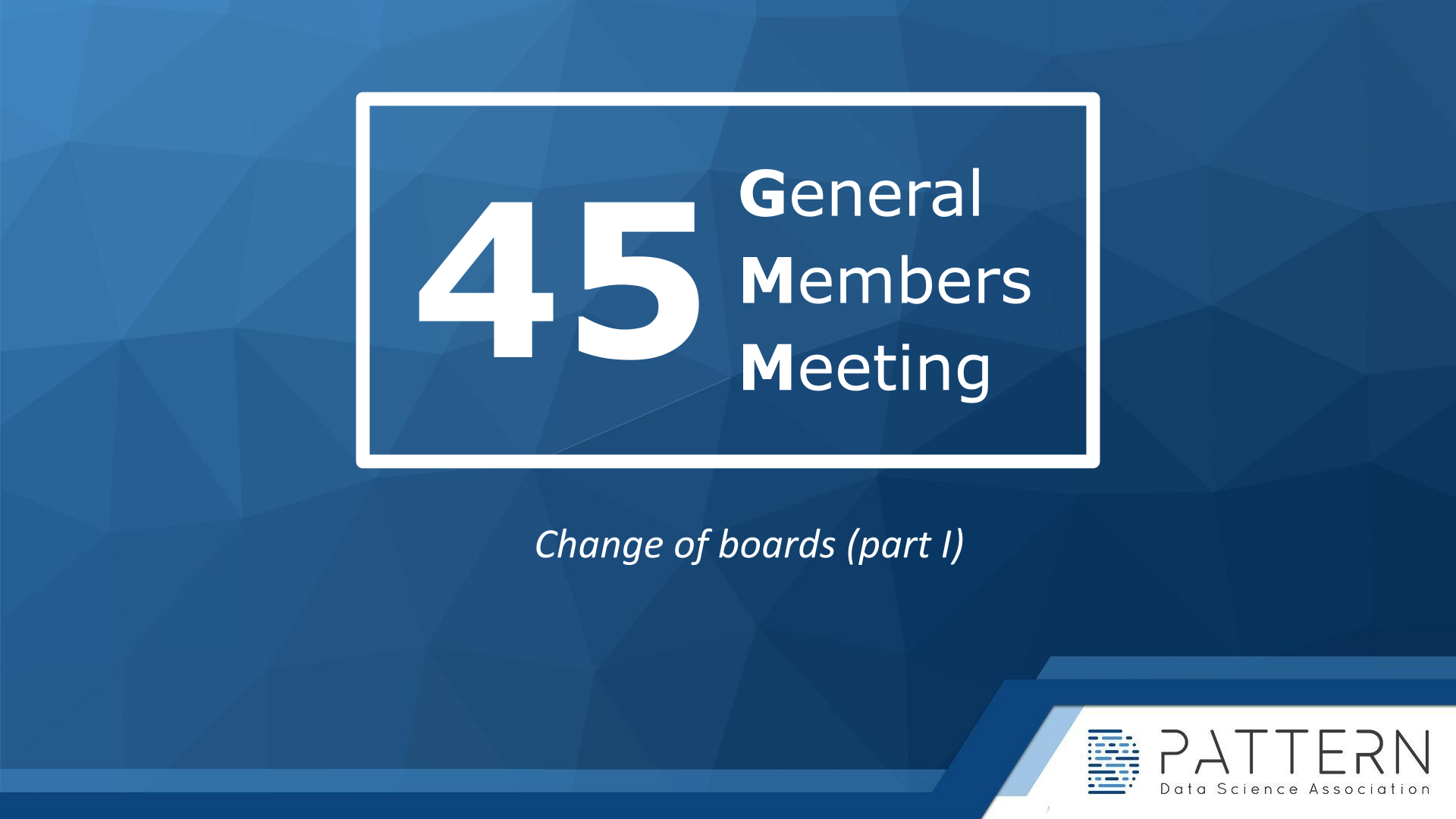 General Members Meeting 45 (Part I)